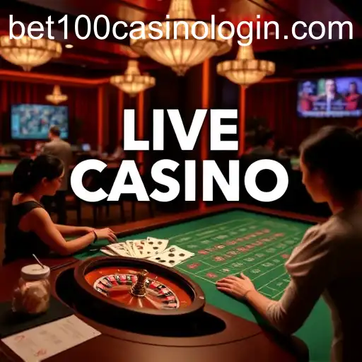 Exciting World of Live Casino: Navigating Through Bet100 Casino Login